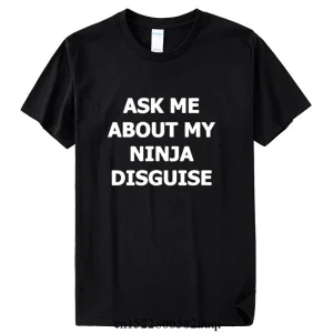 Tshirt homme Ask Me About My Ninja Disguise