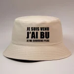 chapeau amusant Je Suis Venu J'ai Bu Je Me Souviens Plus