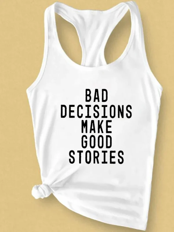 Bad Decisions Make Good Stories Débardeur